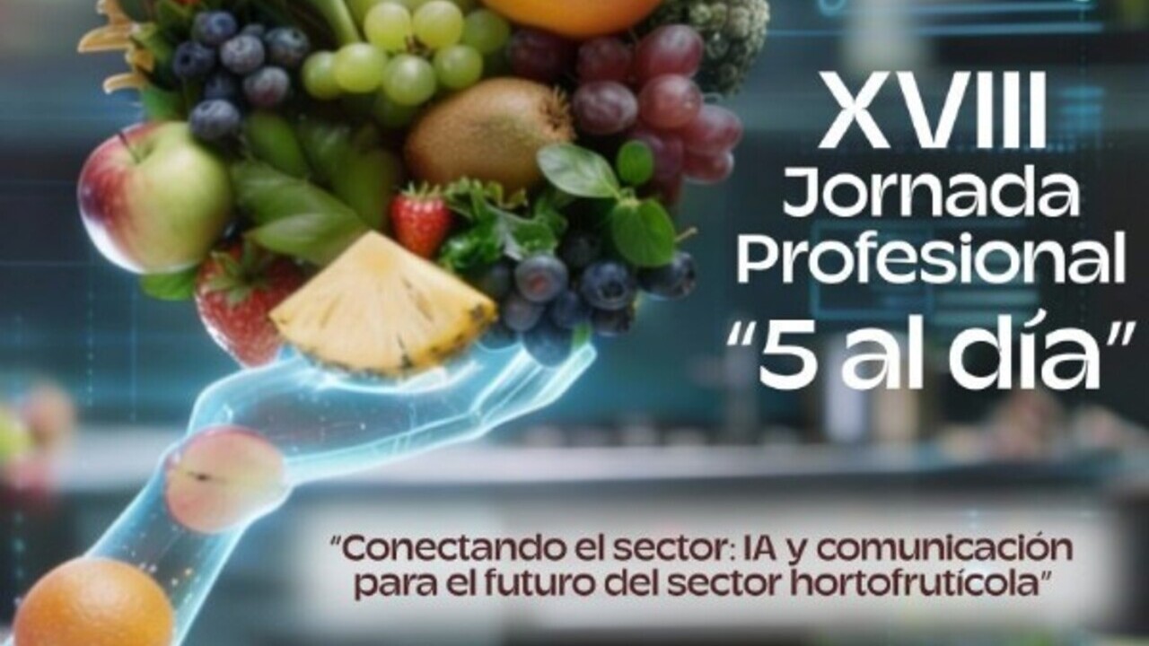 XVIII Jornada Profesional 5 al dia analizara claves futuro sector hortofruticola
